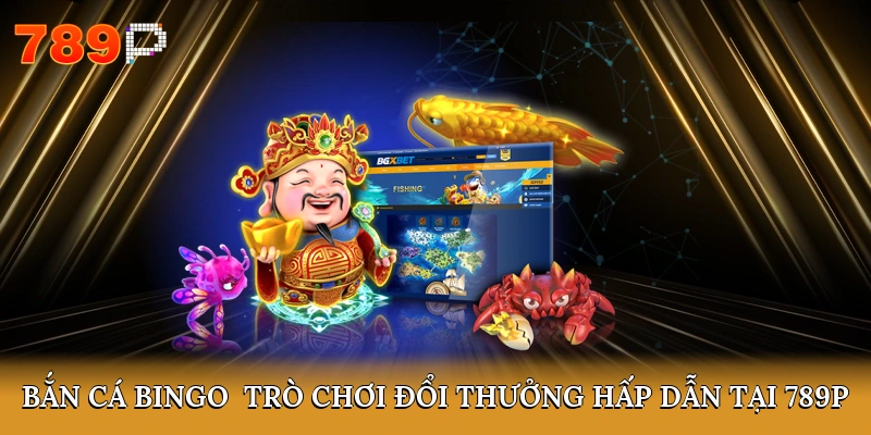 Khám phá sản phẩm bắn cá Bingo
