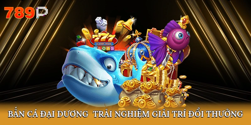 Bắn Cá Đại Dương