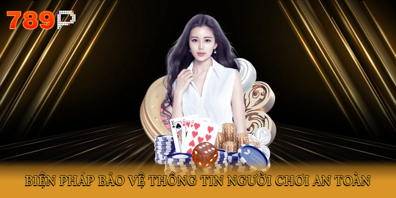Biện pháp bảo vệ thông tin người chơi an toàn