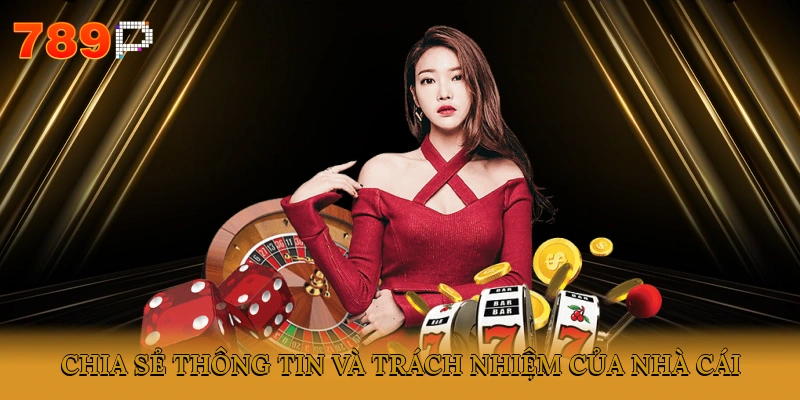 Chia sẻ thông tin và trách nhiệm của nhà cái