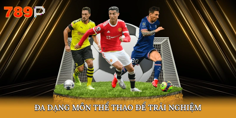 Đa dạng môn thể thao để trải nghiệm