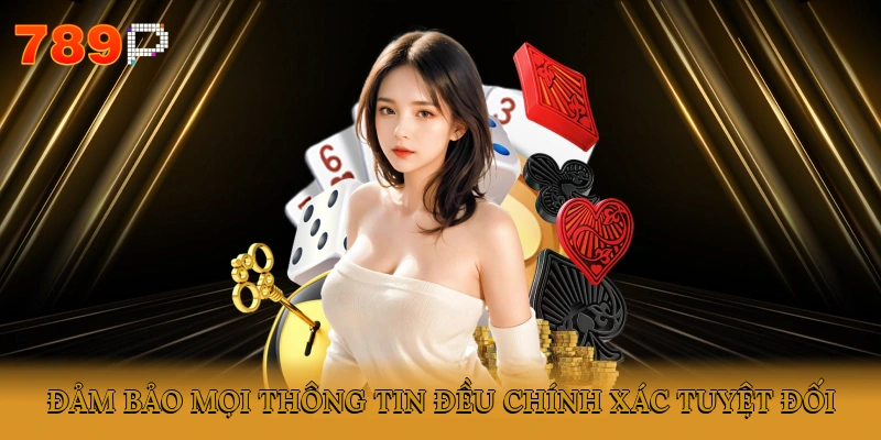 Đảm bảo mọi thông tin đều chính xác tuyệt đối