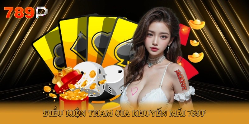 Điều kiện tham gia khuyến mãi 789P