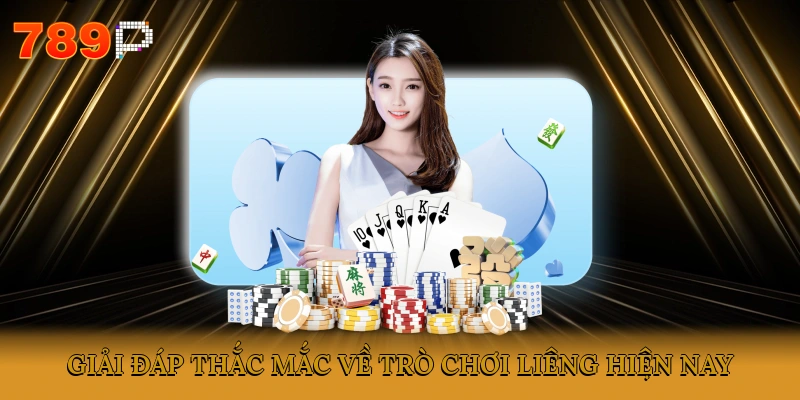 Giải đáp thắc mắc về trò chơi Liêng hiện nay