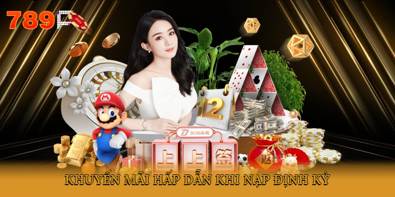 Khuyến mãi hấp dẫn khi nạp định kỳ