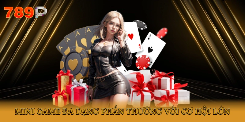 Mini Game Đa Dạng Phần Thưởng Với Cơ Hội Lớn