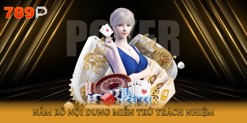 Nắm rõ nội dung miễn trừ trách nhiệm