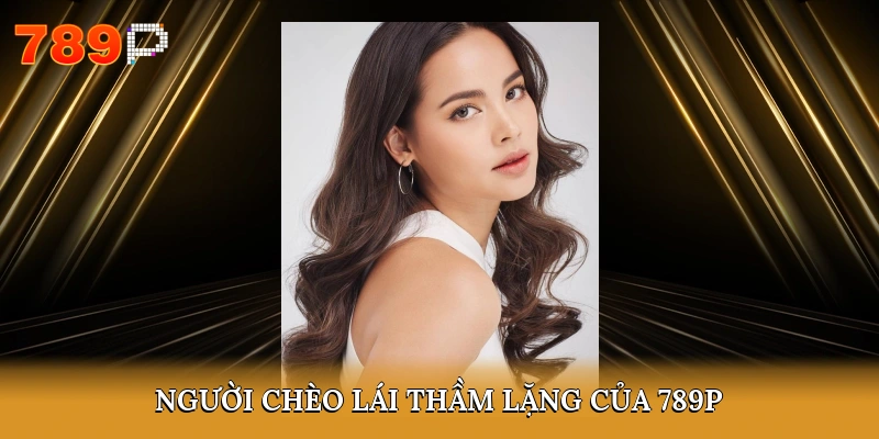 Người chèo lái thầm lặng của 789P