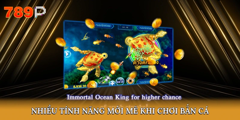 Nhiều tính năng mới mẻ khi chơi bắn cá