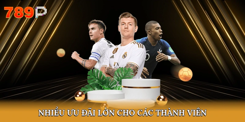 Nhiều ưu đãi lớn cho các thành viên