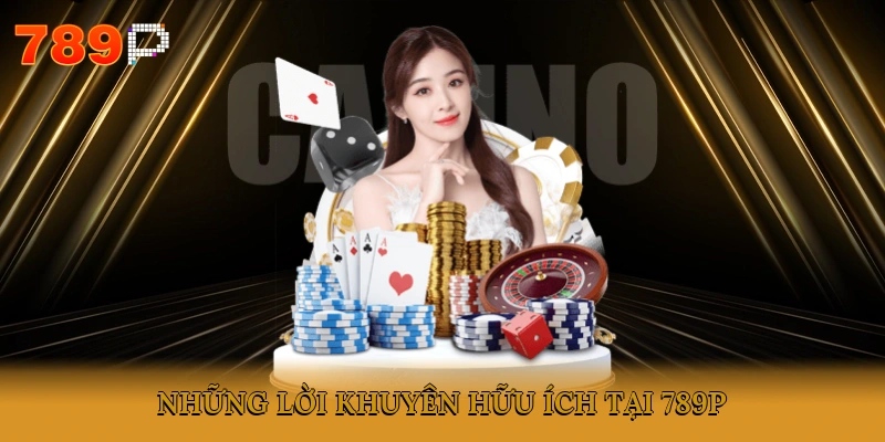 Những lời khuyên hữu ích tại 789P