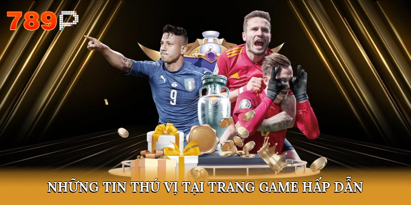 Những tin thú vị tại trang game hấp dẫn
