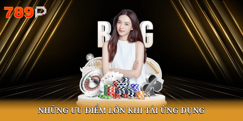 Những ưu điểm lớn khi tải ứng dụng