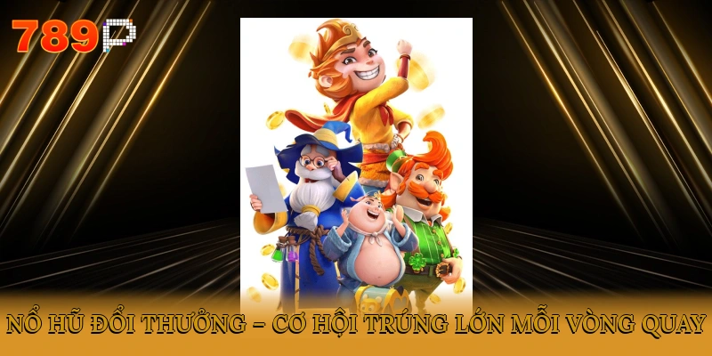 Nổ hũ đổi thưởng