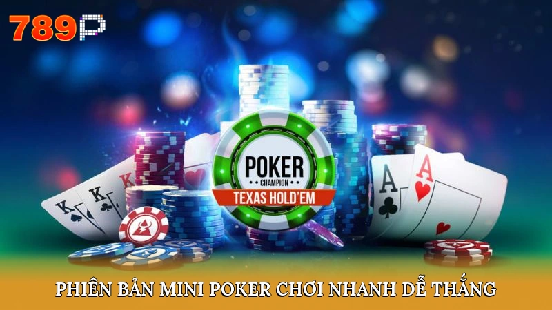 Phiên bản Mini Poker chơi nhanh, dễ thắng
