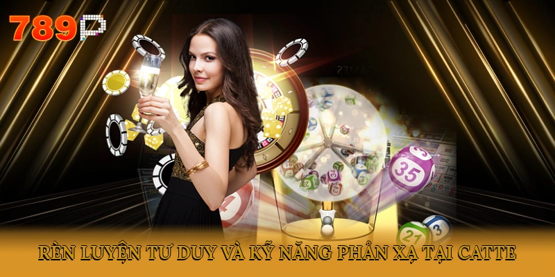 Rèn luyện tư duy và kỹ năng phản xạ tại Catte