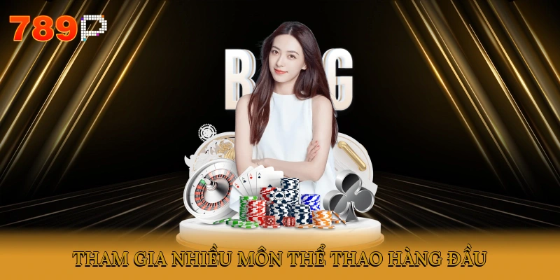 Tham gia nhiều môn thể thao hàng đầu