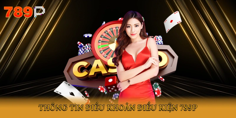 Thông tin điều khoản điều kiện 789P