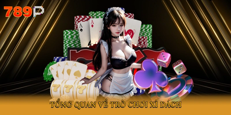 Tổng quan về trò chơi Xì dách